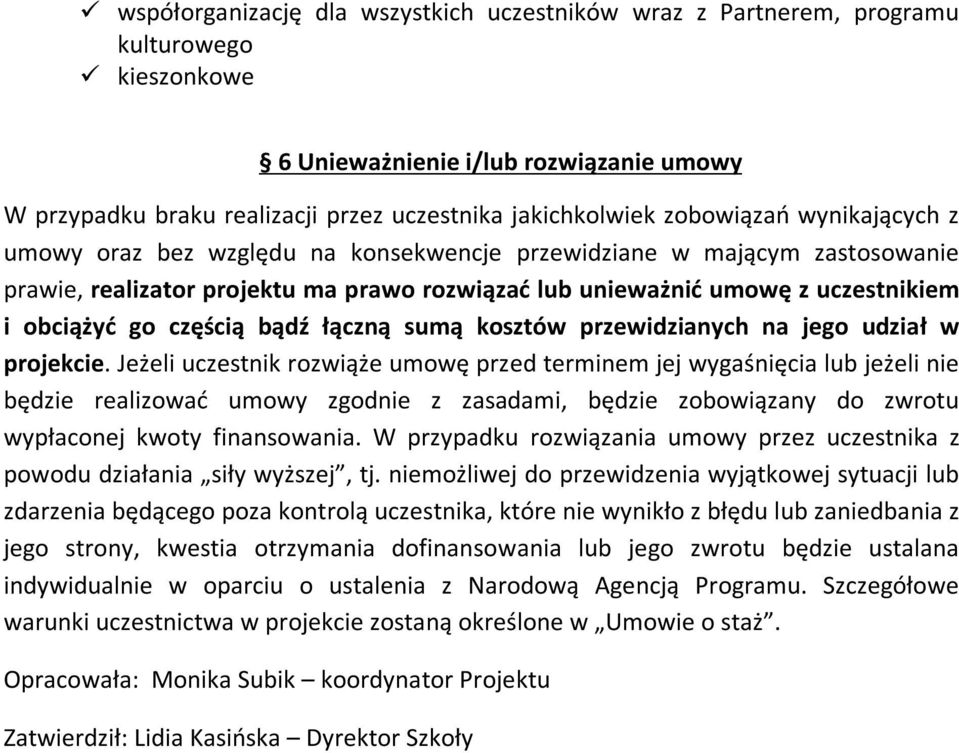 częścią bądź łączną sumą kosztów przewidzianych na jego udział w projekcie.