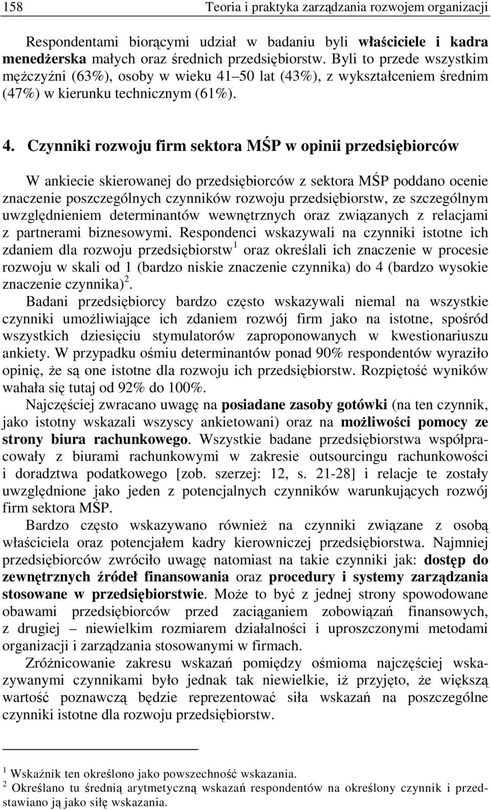 50 lat (43%), z wykształceniem rednim (47%) w kierunku technicznym (61%). 4.