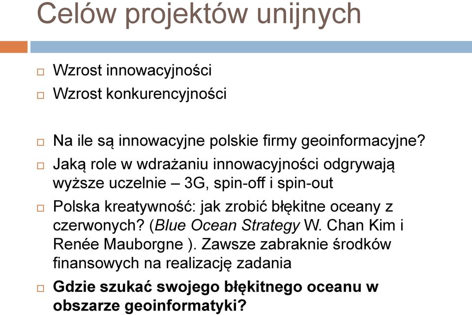 Jaką role w wdrażaniu innowacyjności odgrywają wyższe uczelnie 3G, spin-off i spin-out Polska kreatywność: jak