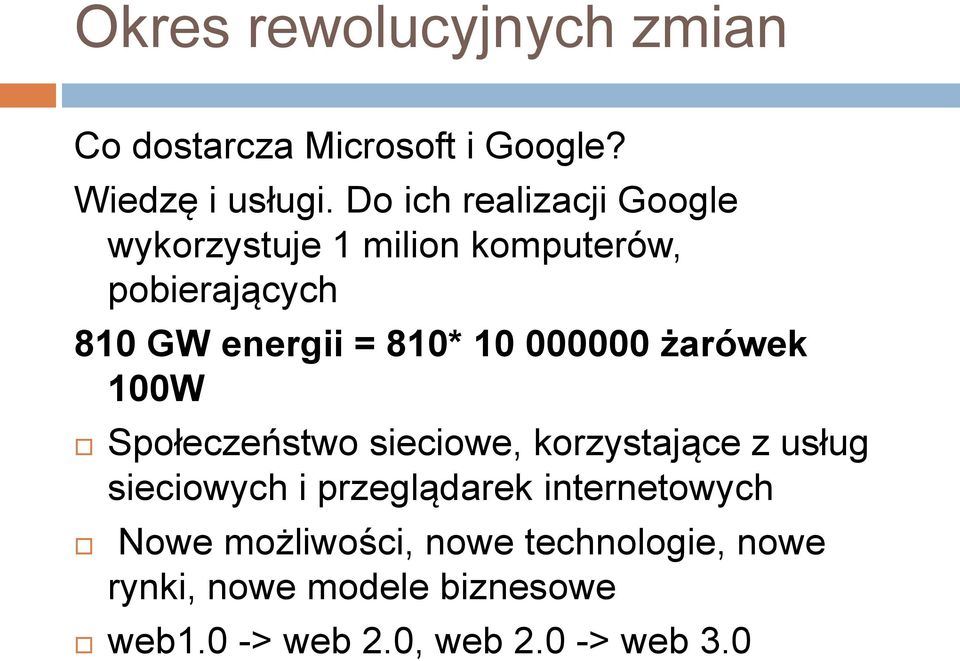 10 000000 żarówek 100W Społeczeństwo sieciowe, korzystające z usług sieciowych i przeglądarek