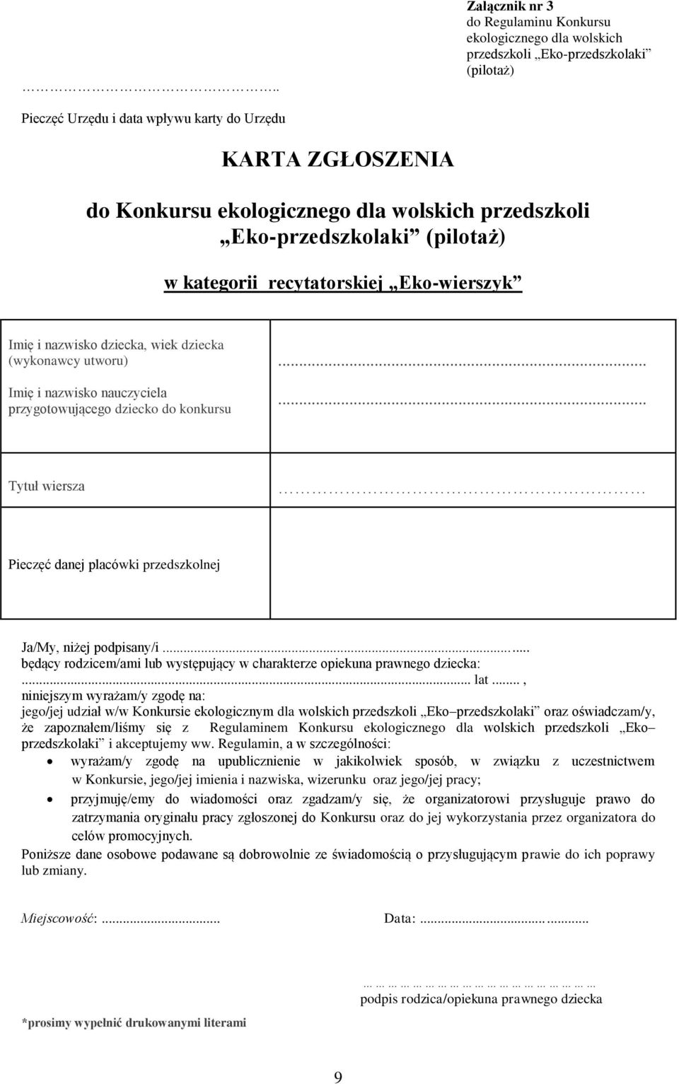 do konkursu Tytuł wiersza Pieczęć danej placówki przedszkolnej Ja/My, niżej podpisany/i... będący rodzicem/ami lub występujący w charakterze opiekuna prawnego dziecka:... lat.