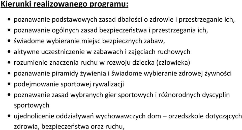 rozwoju dziecka (człowieka) poznawanie piramidy żywienia i świadome wybieranie zdrowej żywności podejmowanie sportowej rywalizacji poznawanie zasad
