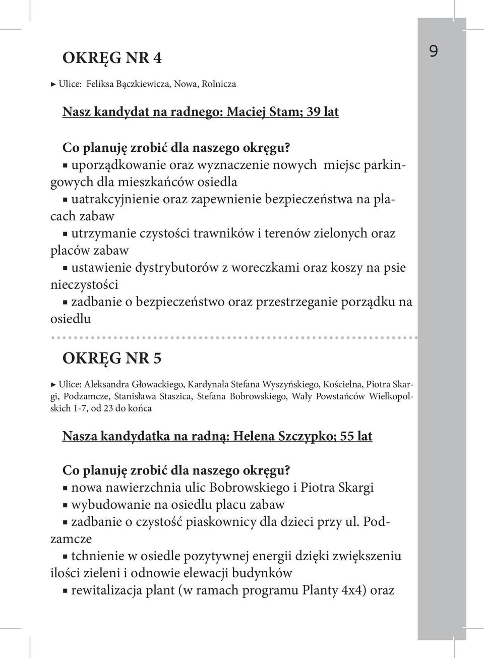 nieczystości zadbanie o bezpieczeństwo oraz przestrzeganie porządku na osiedlu okręg nr 5 Ulice: Aleksandra Głowackiego, Kardynała Stefana Wyszyńskiego, Kościelna, Piotra Skargi, Podzamcze,
