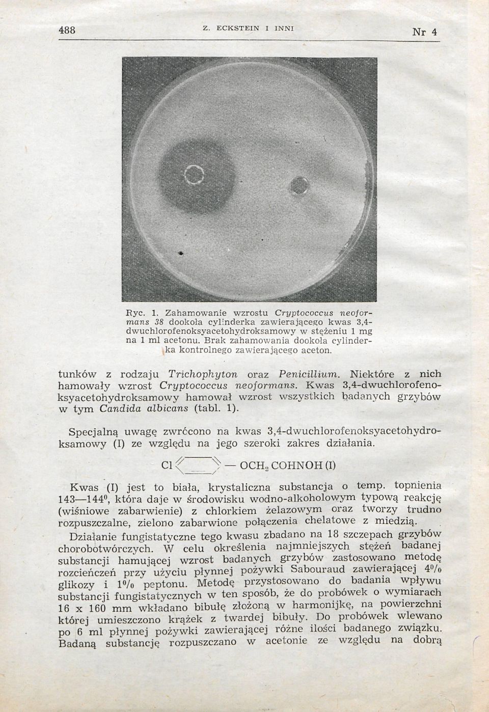 Kwas 3,4-dwuchlorofenoksyacetohydroksamowy hamował wzrost wszystkich badanych grzybów w tym Candida albicans (tabl. 1).