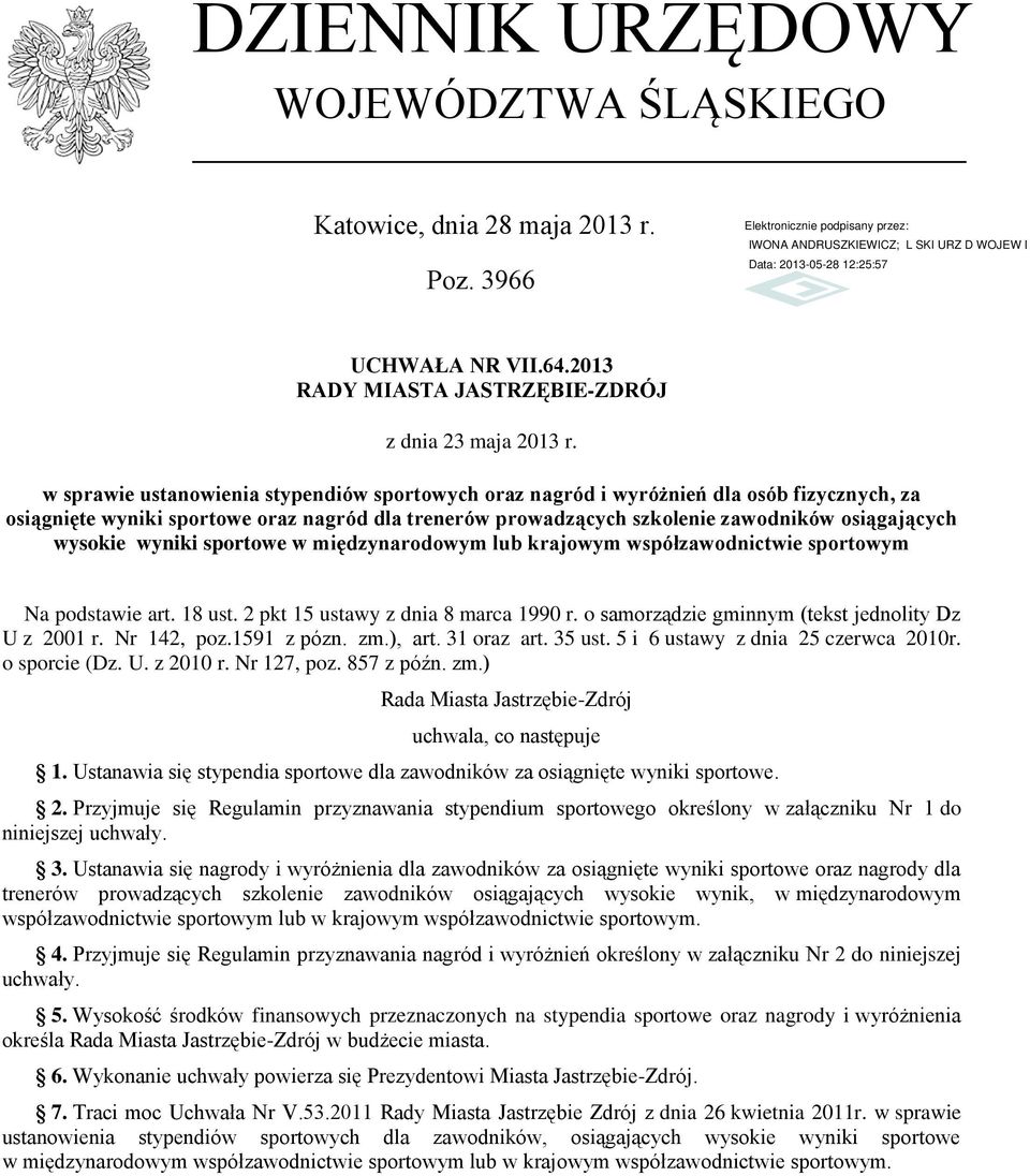 wyniki sportowe w międzynarodowym lub krajowym współzawodnictwie sportowym Na podstawie art. 18 ust. 2 pkt 15 ustawy z dnia 8 marca 1990 r. o samorządzie gminnym (tekst jednolity Dz U z 2001 r.