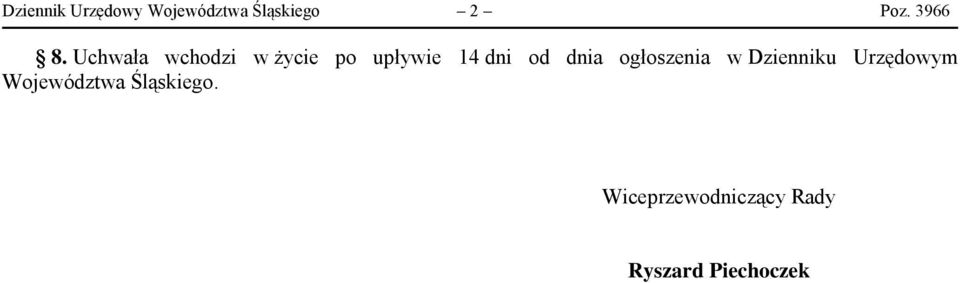 Uchwała wchodzi w życie po upływie 14 dni od dnia