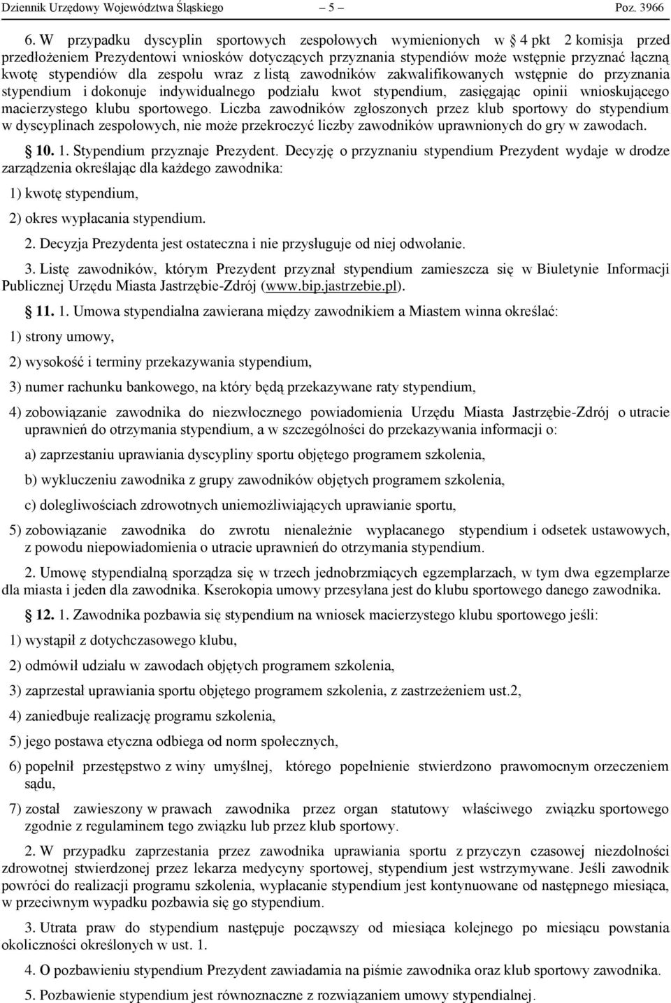 dla zespołu wraz z listą zawodników zakwalifikowanych wstępnie do przyznania stypendium i dokonuje indywidualnego podziału kwot stypendium, zasięgając opinii wnioskującego macierzystego klubu