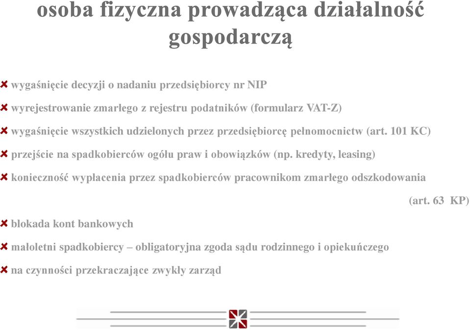 101 KC) przejście na spadkobierców ogółu praw i obowiązków (np.