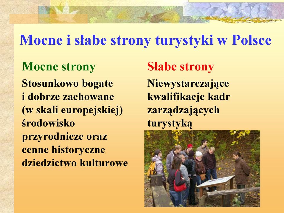 przyrodnicze oraz cenne historyczne dziedzictwo kulturowe Słabe