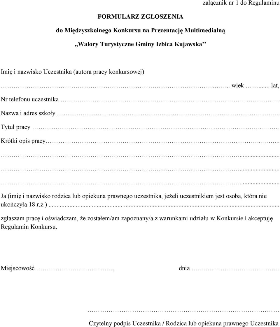 ..... Ja (imię i nazwisko rodzica lub opiekuna prawnego uczestnika, jeżeli uczestnikiem jest osoba, która nie ukończyła 18 r.ż.).