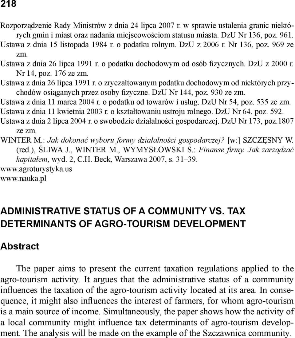 Ustawa z dnia 26 lipca 1991 r. o zryczałtowanym podatku dochodowym od niektórych przychodów osiąganych przez osoby fizyczne. DzU Nr 144, poz. 930 ze zm. Ustawa z dnia 11 marca 2004 r.