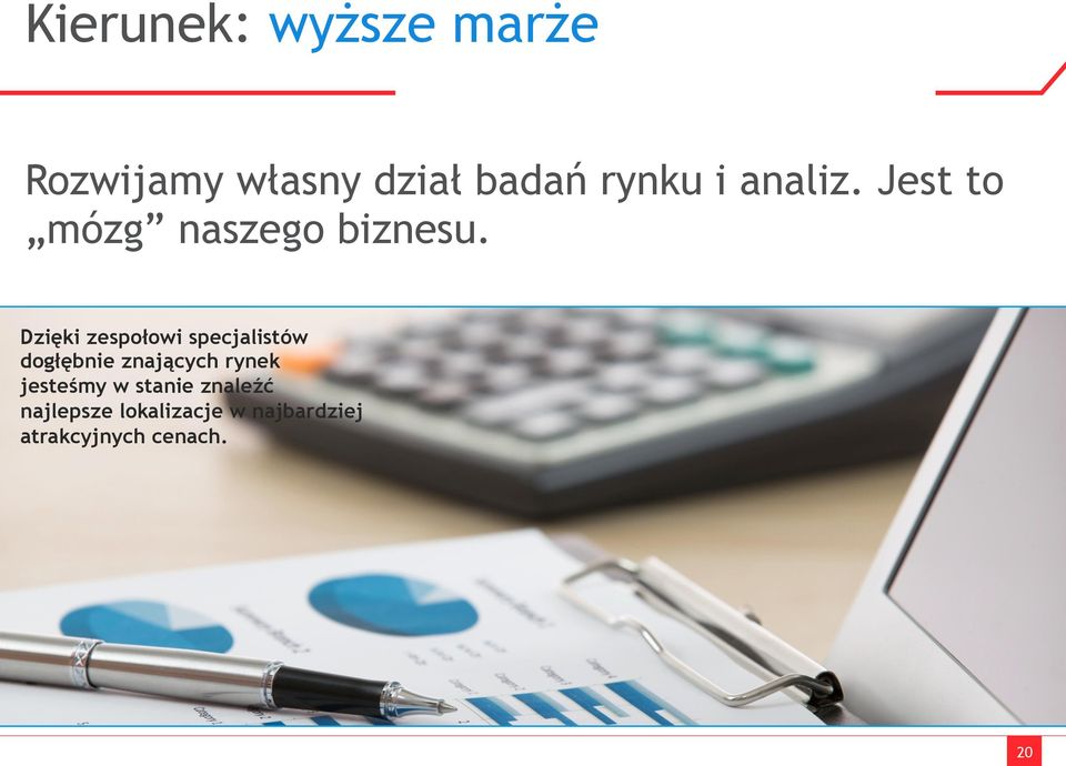 Dzięki zespołowi specjalistów dogłębnie znających rynek