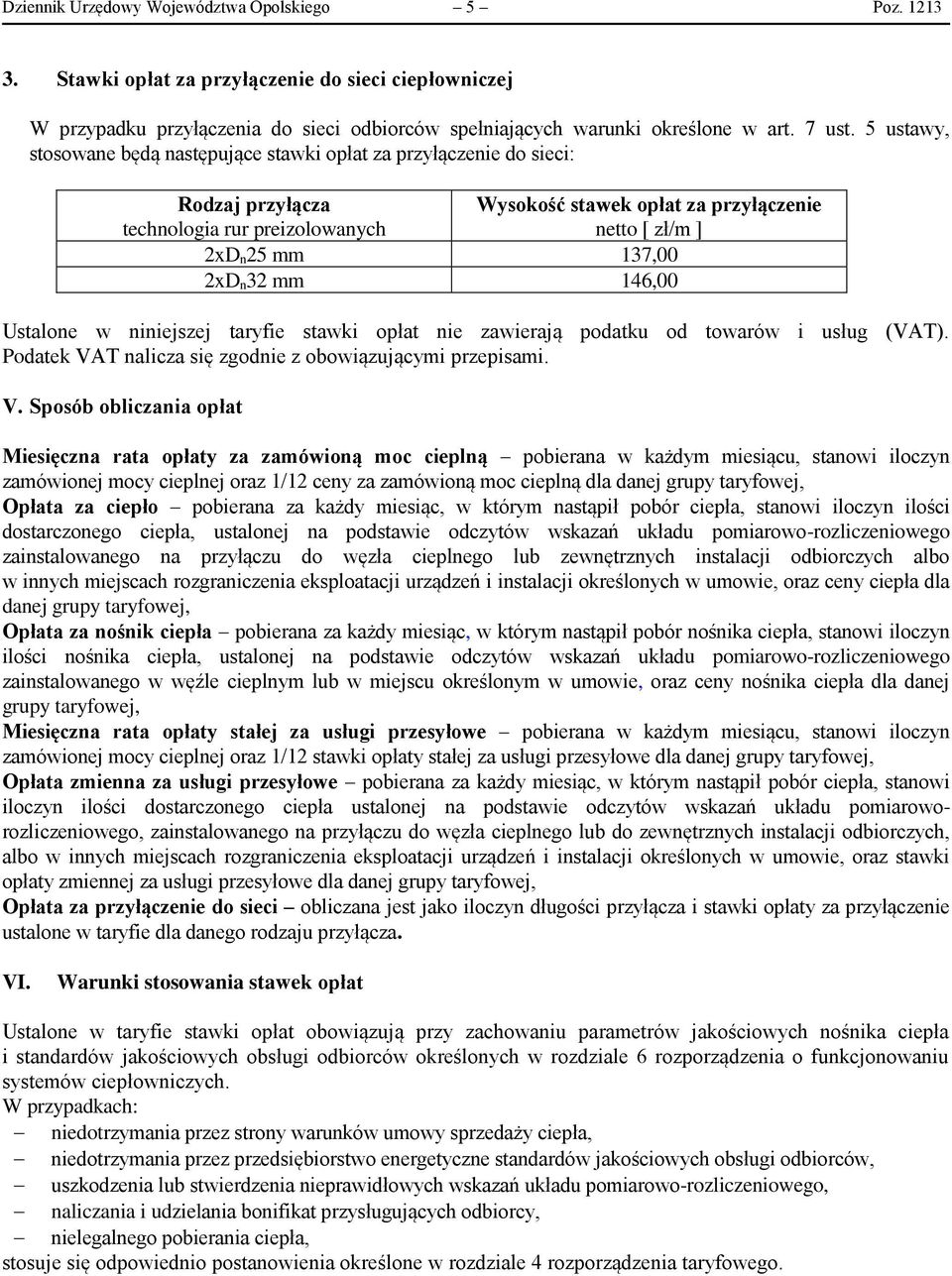 n32 mm 146,00 Ustalone w niniejszej taryfie stawki opłat nie zawierają podatku od towarów i usług (VAT). Podatek VA