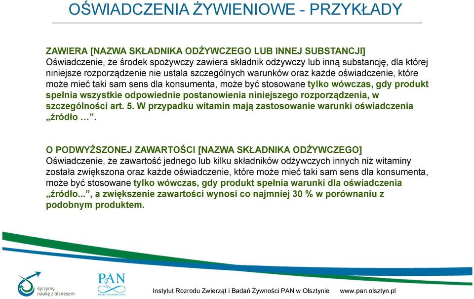 postanowienia niniejszego rozporządzenia, w szczególności art. 5. W przypadku witamin mają zastosowanie warunki oświadczenia źródło.