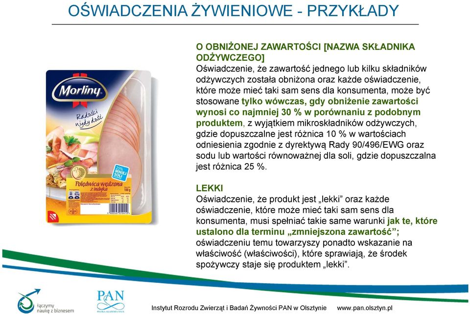 odżywczych, gdzie dopuszczalne jest różnica 10 % w wartościach odniesienia zgodnie z dyrektywą Rady 90/496/EWG oraz sodu lub wartości równoważnej dla soli, gdzie dopuszczalna jest różnica 25 %.