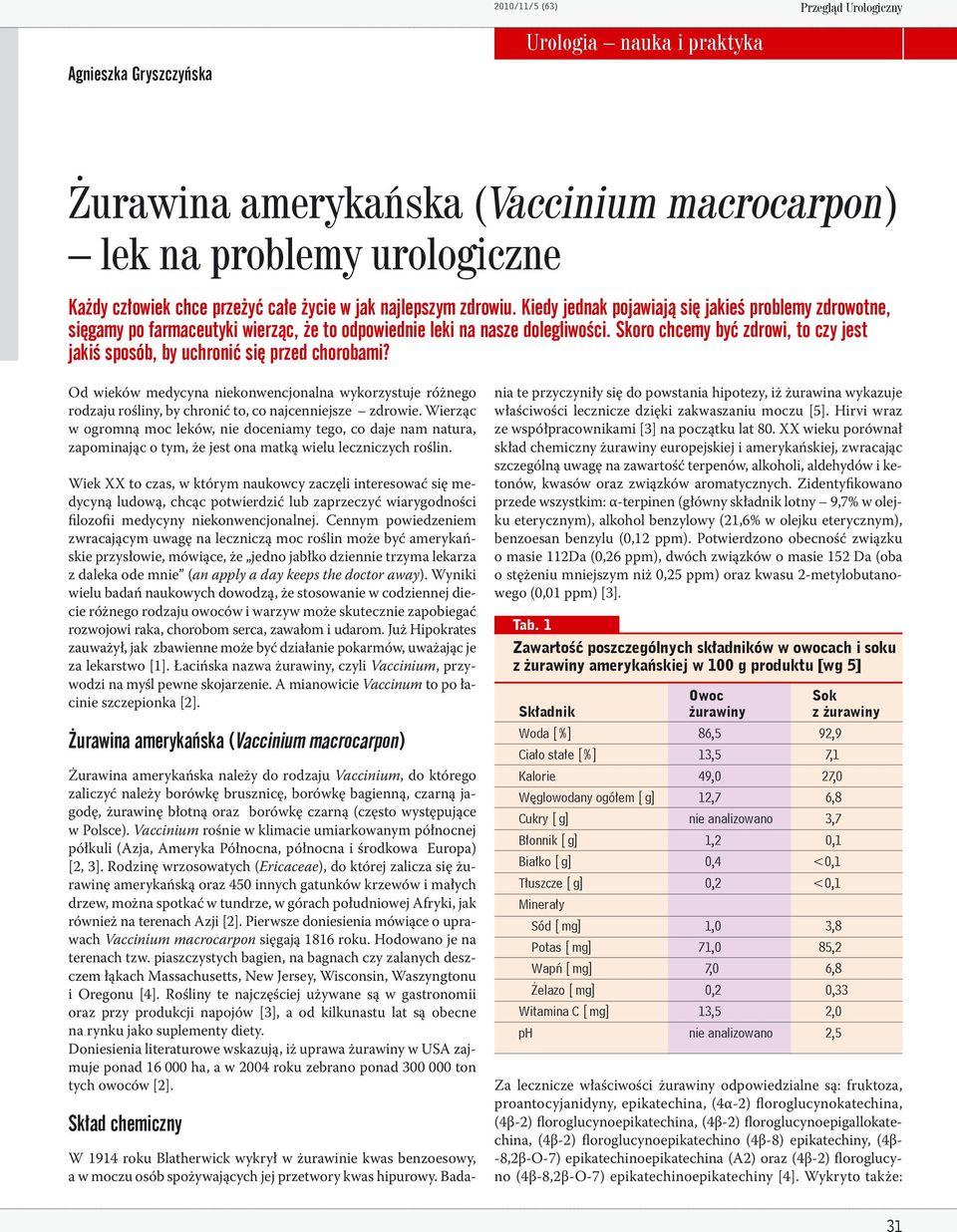 Skoro chcemy być zdrowi, to czy jest jakiś sposób, by uchronić się przed chorobami? Od wieków medycyna niekonwencjonalna wykorzystuje różnego rodzaju rośliny, by chronić to, co najcenniejsze zdrowie.