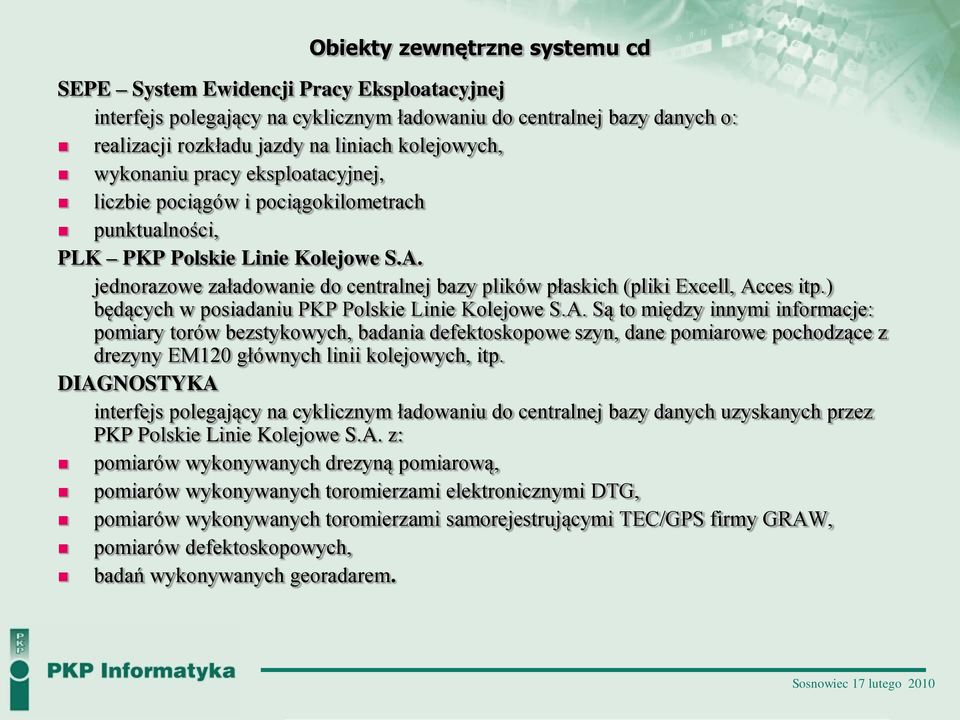 jednorazowe załadowanie do centralnej bazy plików płaskich (pliki Excell, Ac