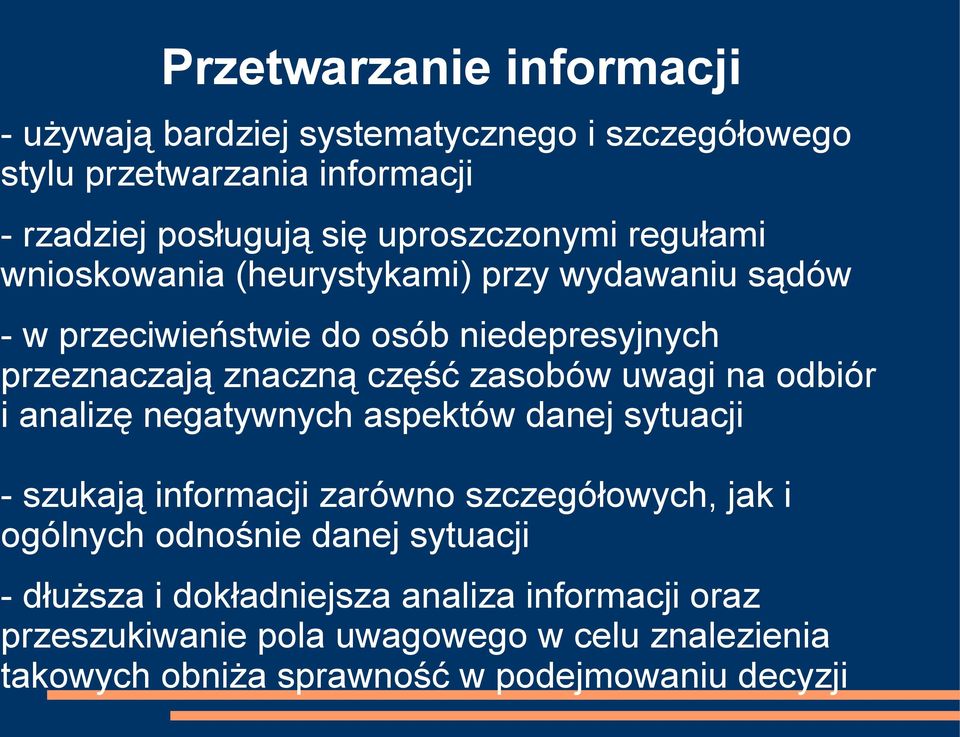 zasobów uwagi na odbiór i analizę negatywnych aspektów danej sytuacji - szukają informacji zarówno szczegółowych, jak i ogólnych odnośnie danej