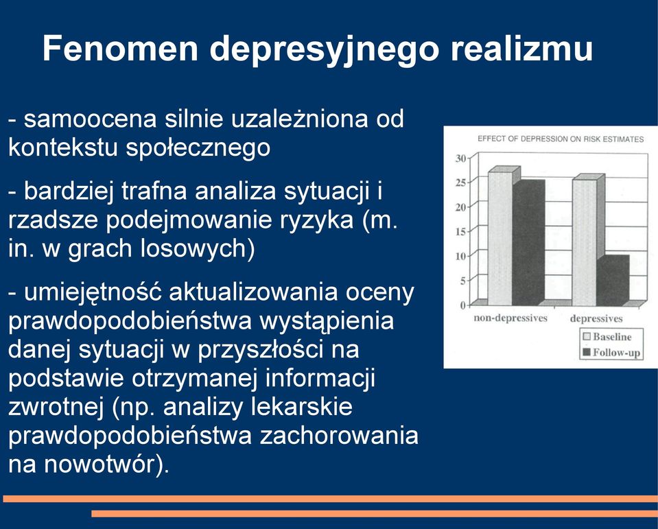 w grach losowych) - umiejętność aktualizowania oceny prawdopodobieństwa wystąpienia danej