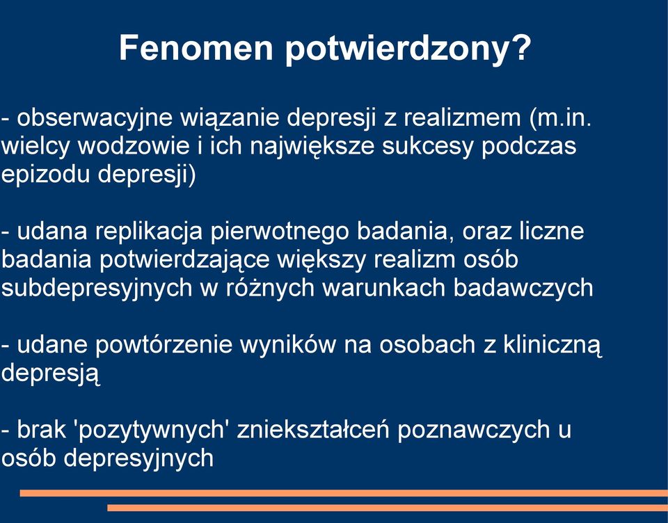 badania, oraz liczne badania potwierdzające większy realizm osób subdepresyjnych w różnych warunkach