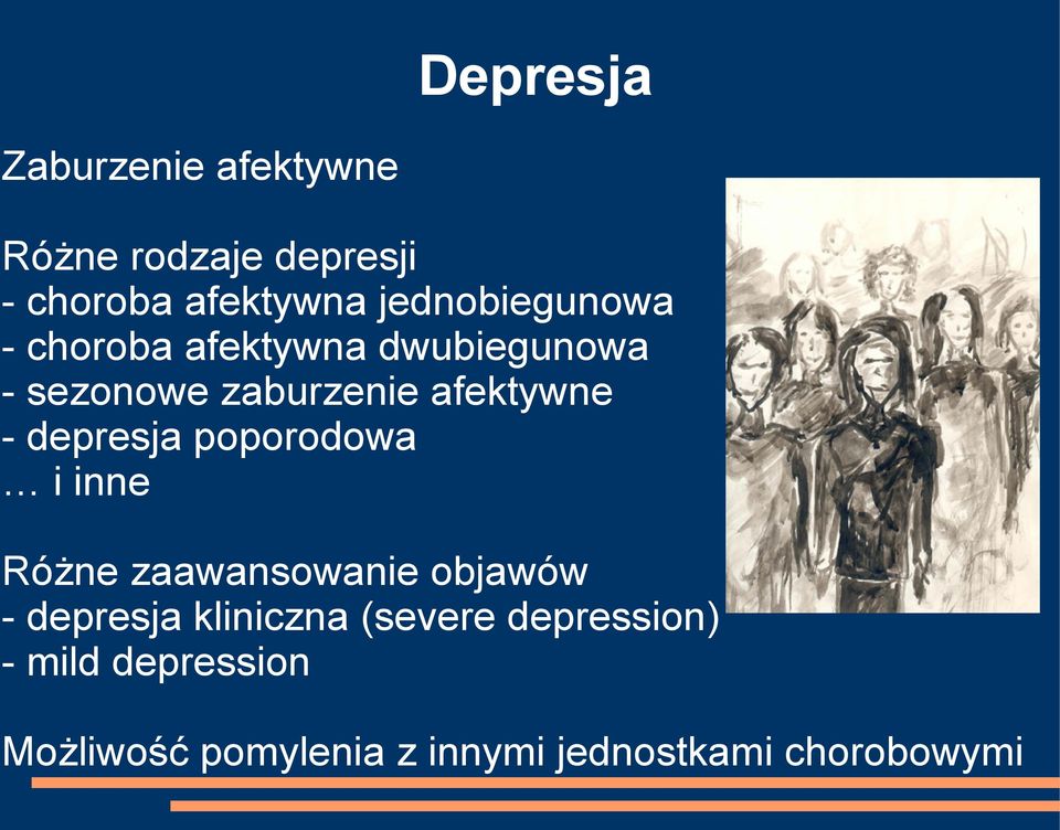 - depresja poporodowa i inne Różne zaawansowanie objawów - depresja kliniczna