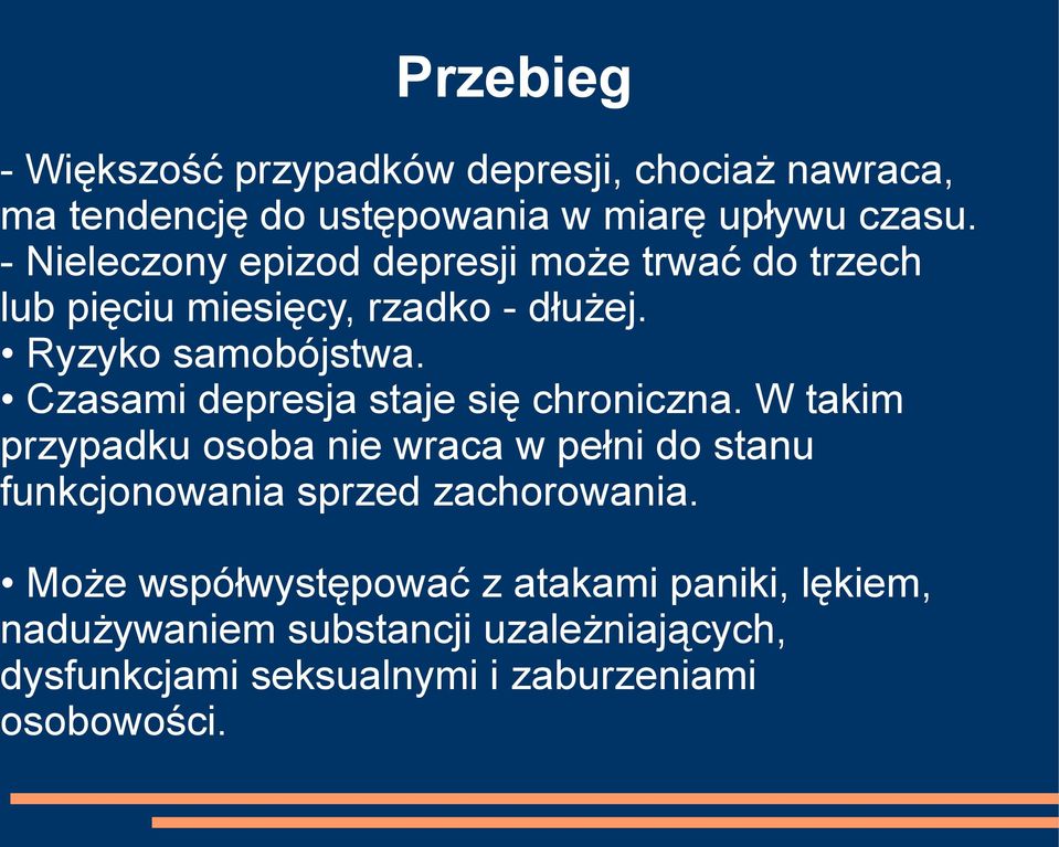 Czasami depresja staje się chroniczna.