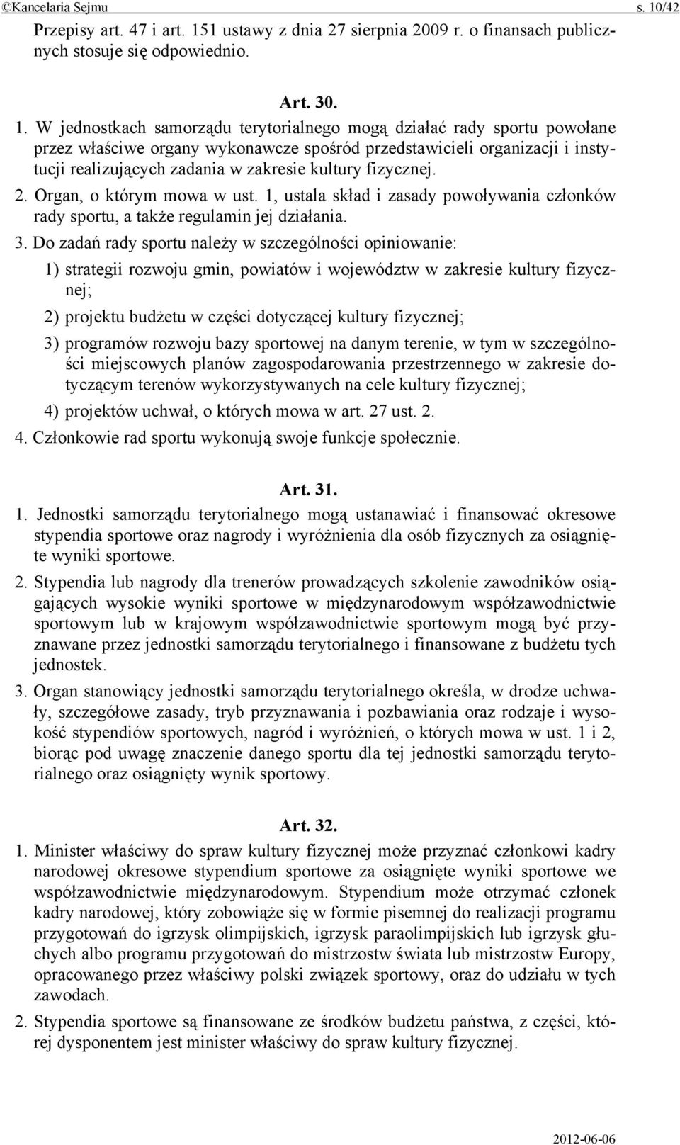 1 ustawy z dnia 27 sierpnia 2009 r. o finansach publicznych stosuje się odpowiednio. Art. 30. 1.