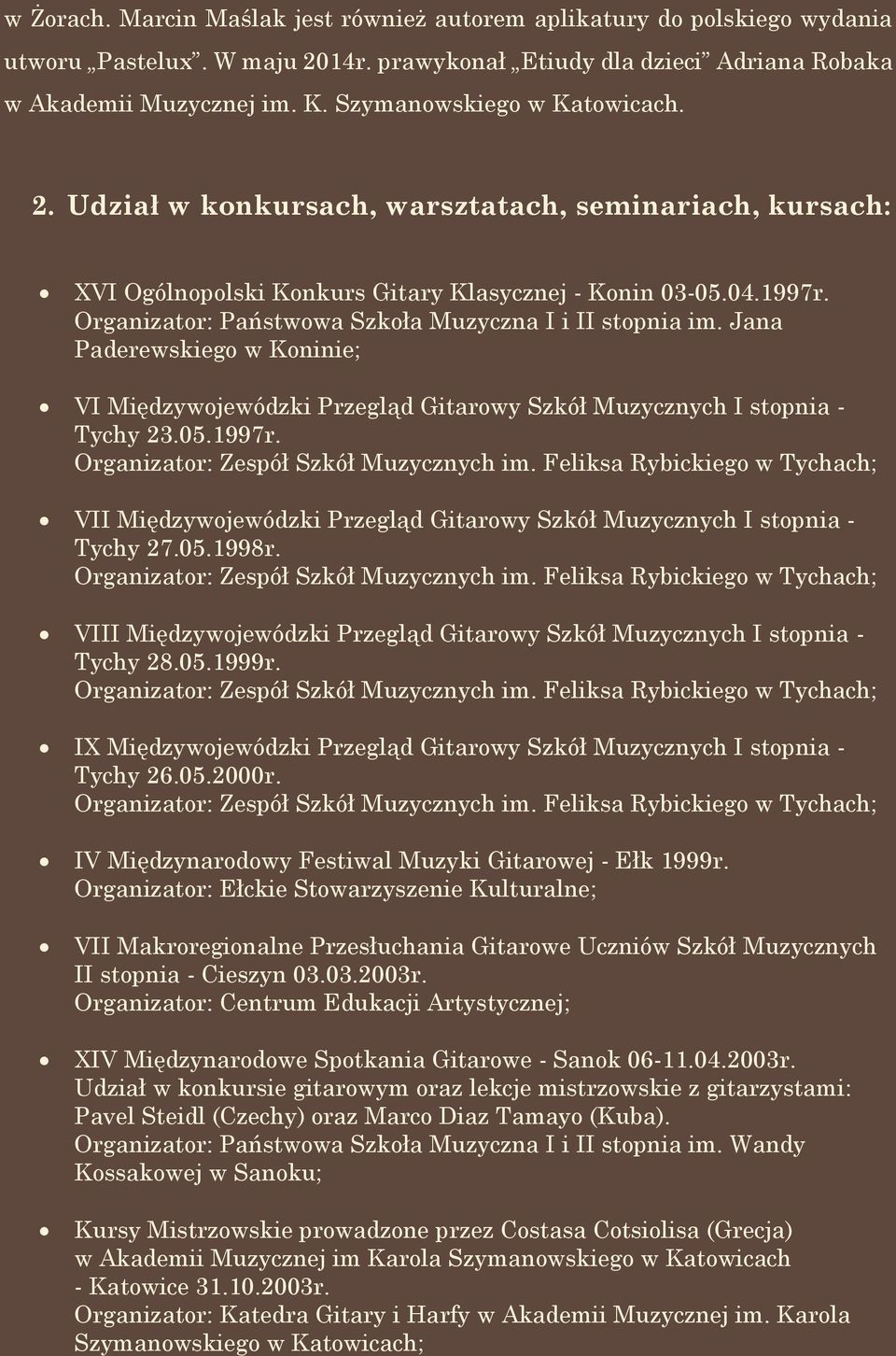 Organizator: Państwowa Szkoła Muzyczna I i II stopnia im. Jana Paderewskiego w Koninie; VI Międzywojewódzki Przegląd Gitarowy Szkół Muzycznych I stopnia - Tychy 23.05.1997r.