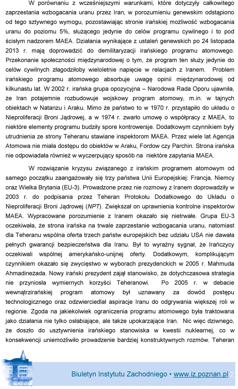 mają doprowadzić do demilitaryzacji irańskiego programu atomowego.