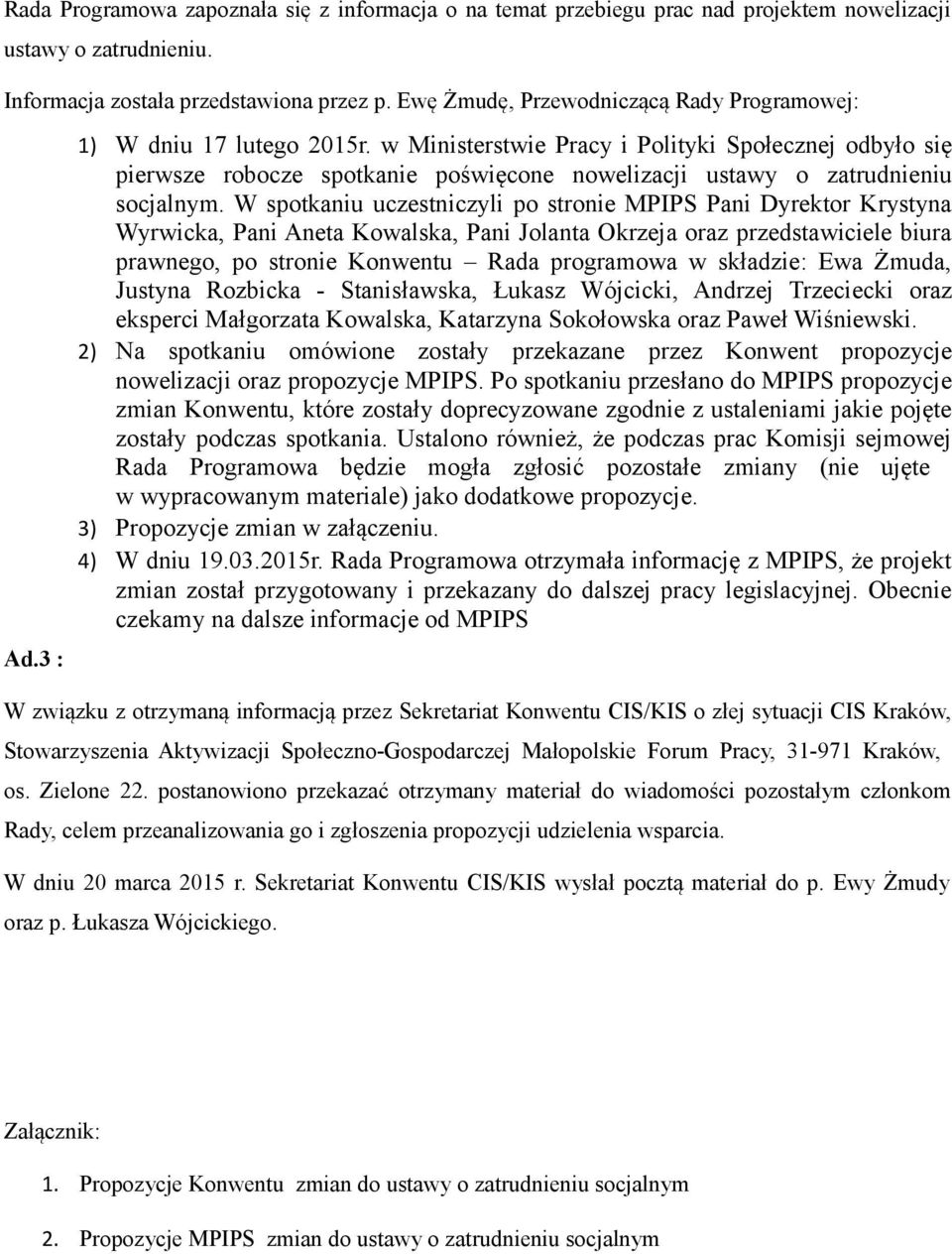 w Ministerstwie Pracy i Polityki Społecznej odbyło się pierwsze robocze spotkanie poświęcone nowelizacji ustawy o zatrudnieniu socjalnym.