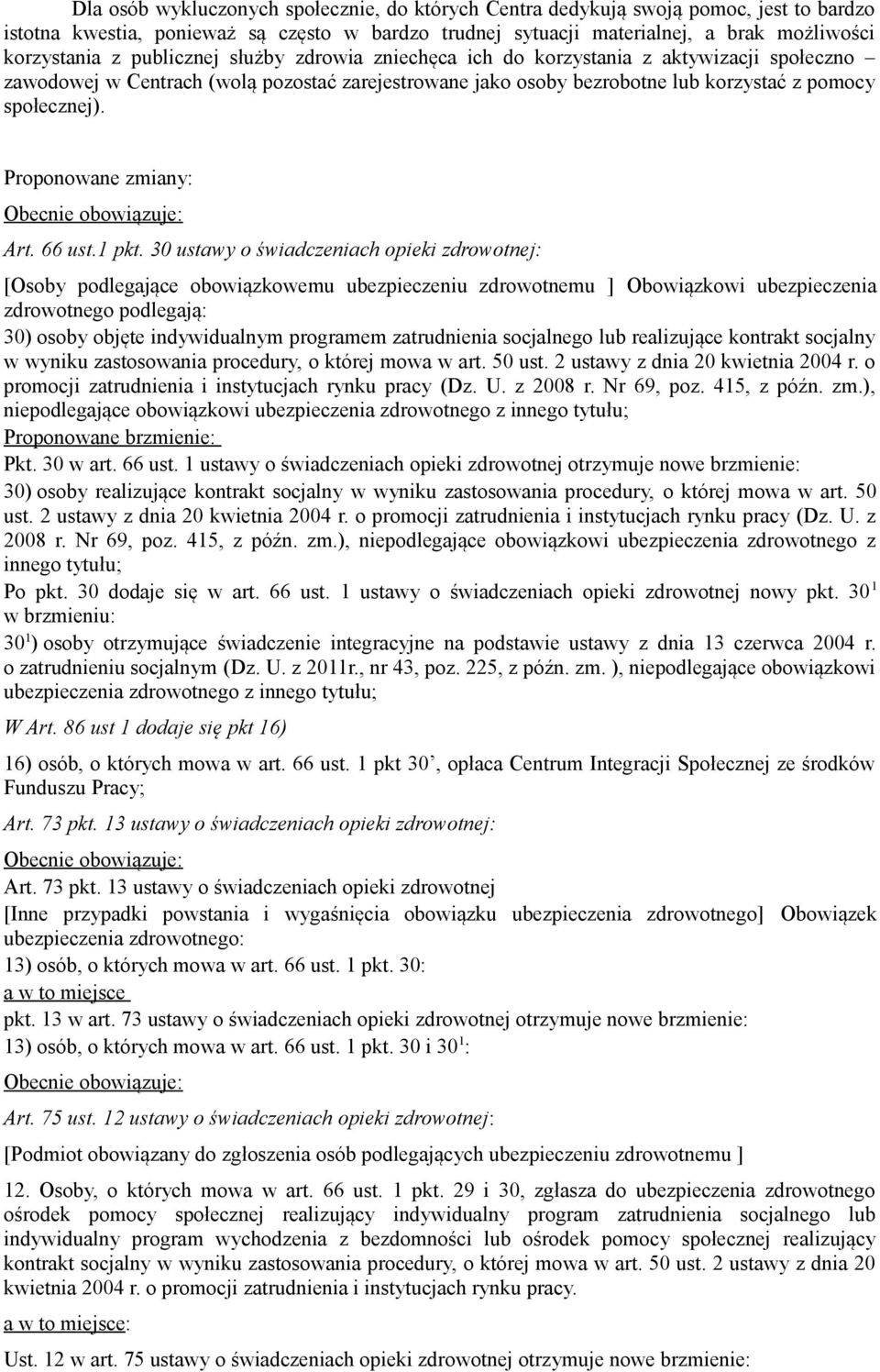 Proponowane zmiany: Obecnie obowiązuje: Art. 66 ust.1 pkt.