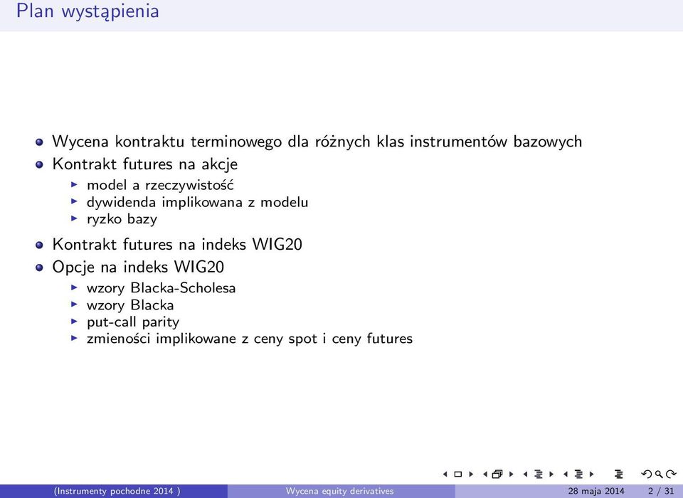 indeks WIG20 Opcje na indeks WIG20 wzory Blacka-Scholesa wzory Blacka put-call parity zmieności