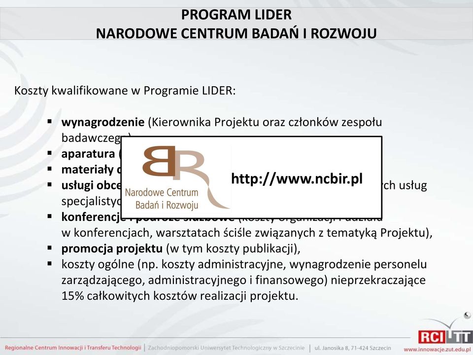 pl ekspertyz lub innych usług specjalistycznych), konferencje i podróże służbowe (koszty organizacji i udziału w konferencjach, warsztatach ściśle związanych z tematyką