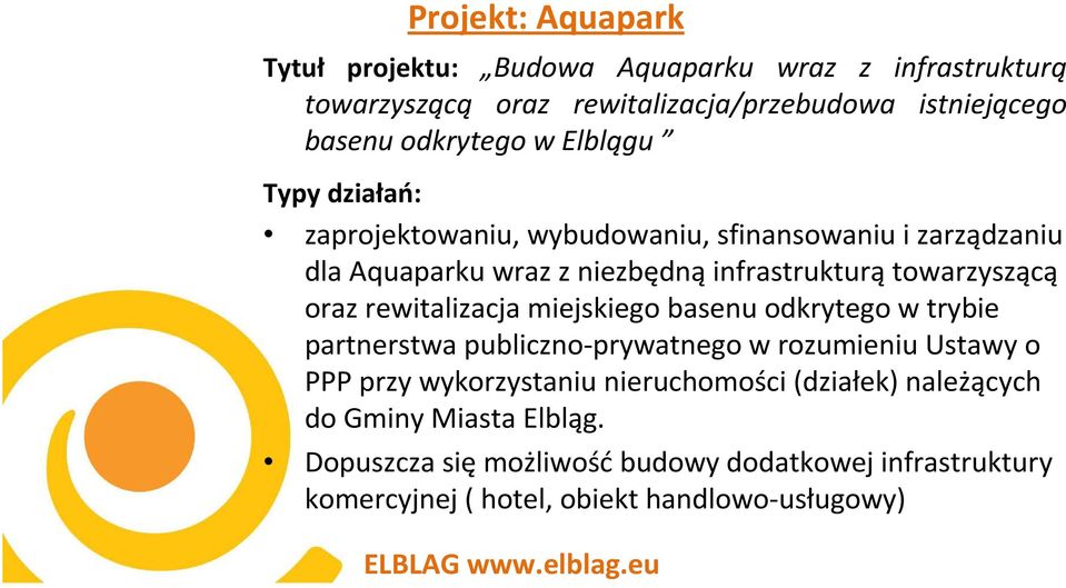 rewitalizacja miejskiego basenu odkrytego w trybie partnerstwa publiczno-prywatnego w rozumieniu Ustawy o PPP przy wykorzystaniu nieruchomości