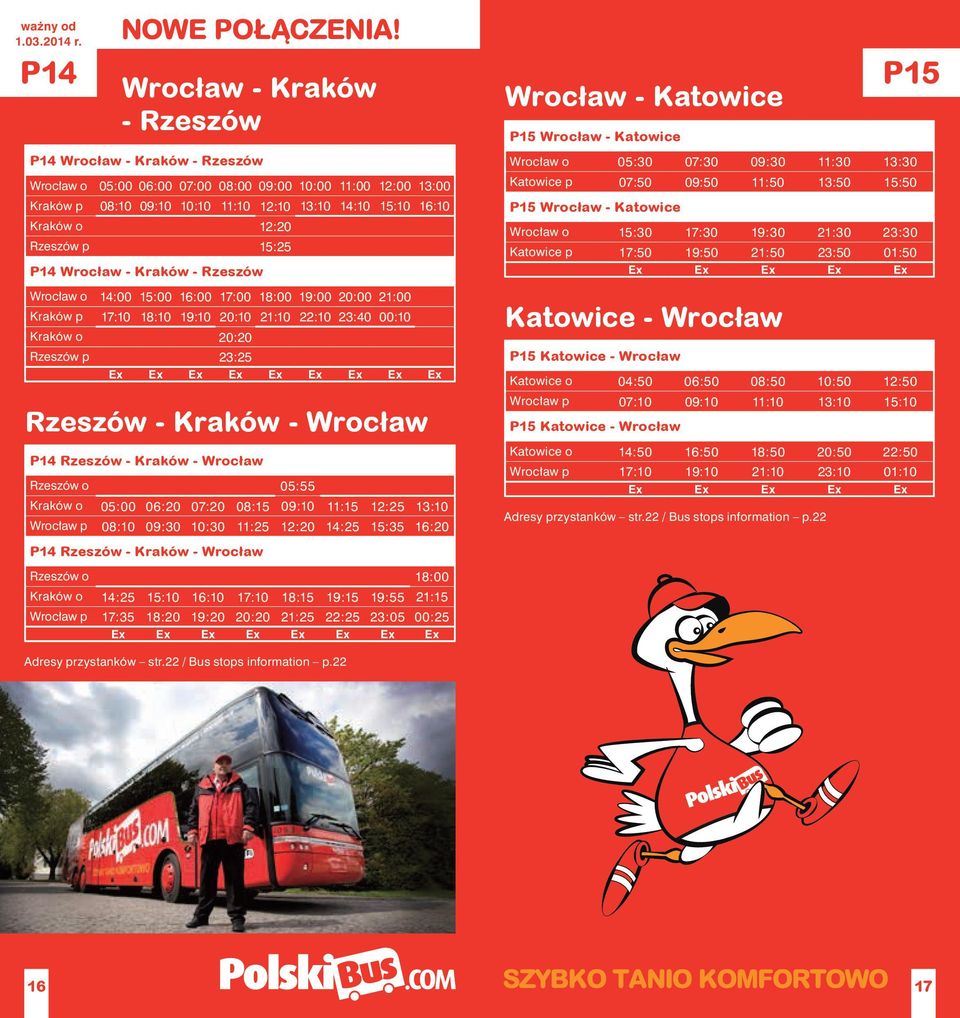 Rzeszów p 15:25 P14 Wrocław - Kraków - Rzeszów Wrocław o 14:00 15:00 16:00 17:00 18:00 19:00 20:00 21:00 Kraków p 17:10 18:10 19:10 20:10 21:10 22:10 23:40 00:10 Kraków o 20:20 Rzeszów p 23:25 Ex Ex