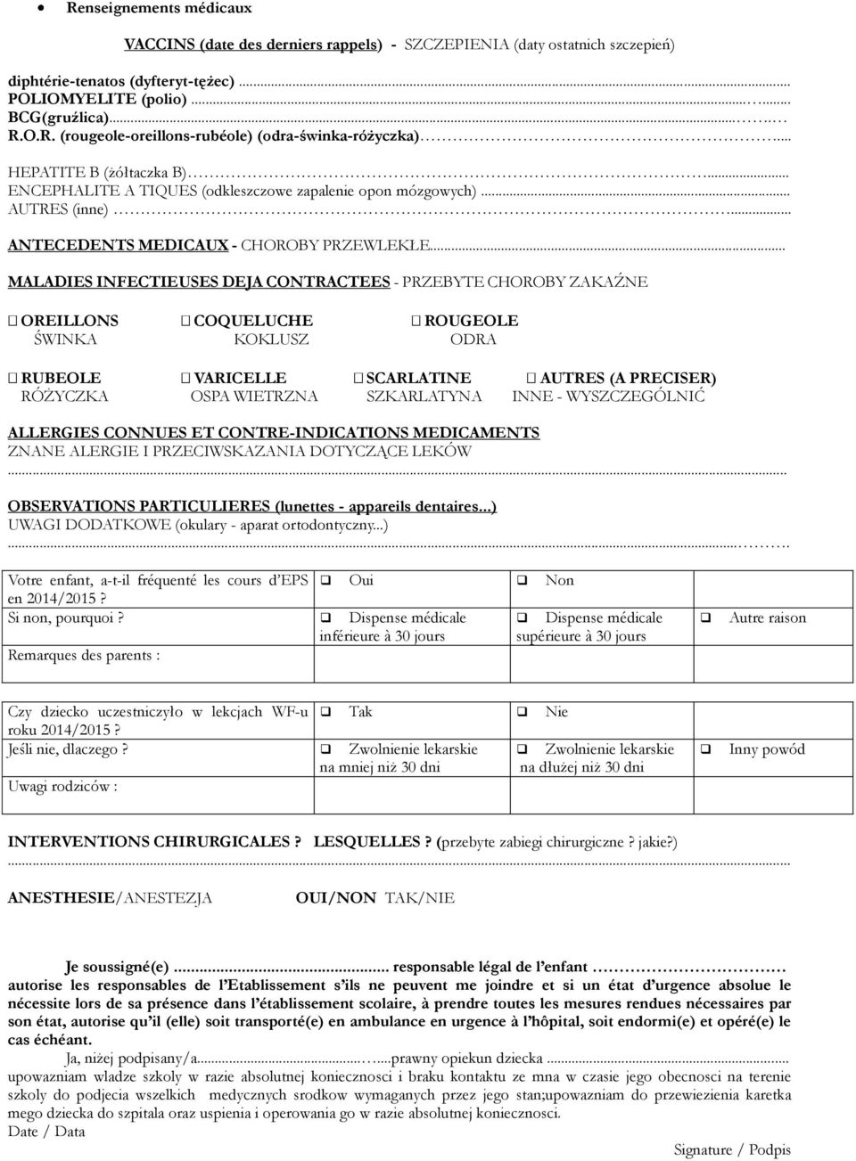 .. MALADIES INFECTIEUSES DEJA CONTRACTEES - PRZEBYTE CHOROBY ZAKAŹNE OREILLONS COQUELUCHE ROUGEOLE ŚWINKA KOKLUSZ ODRA RUBEOLE VARICELLE SCARLATINE AUTRES (A PRECISER) RÓŻYCZKA OSPA WIETRZNA