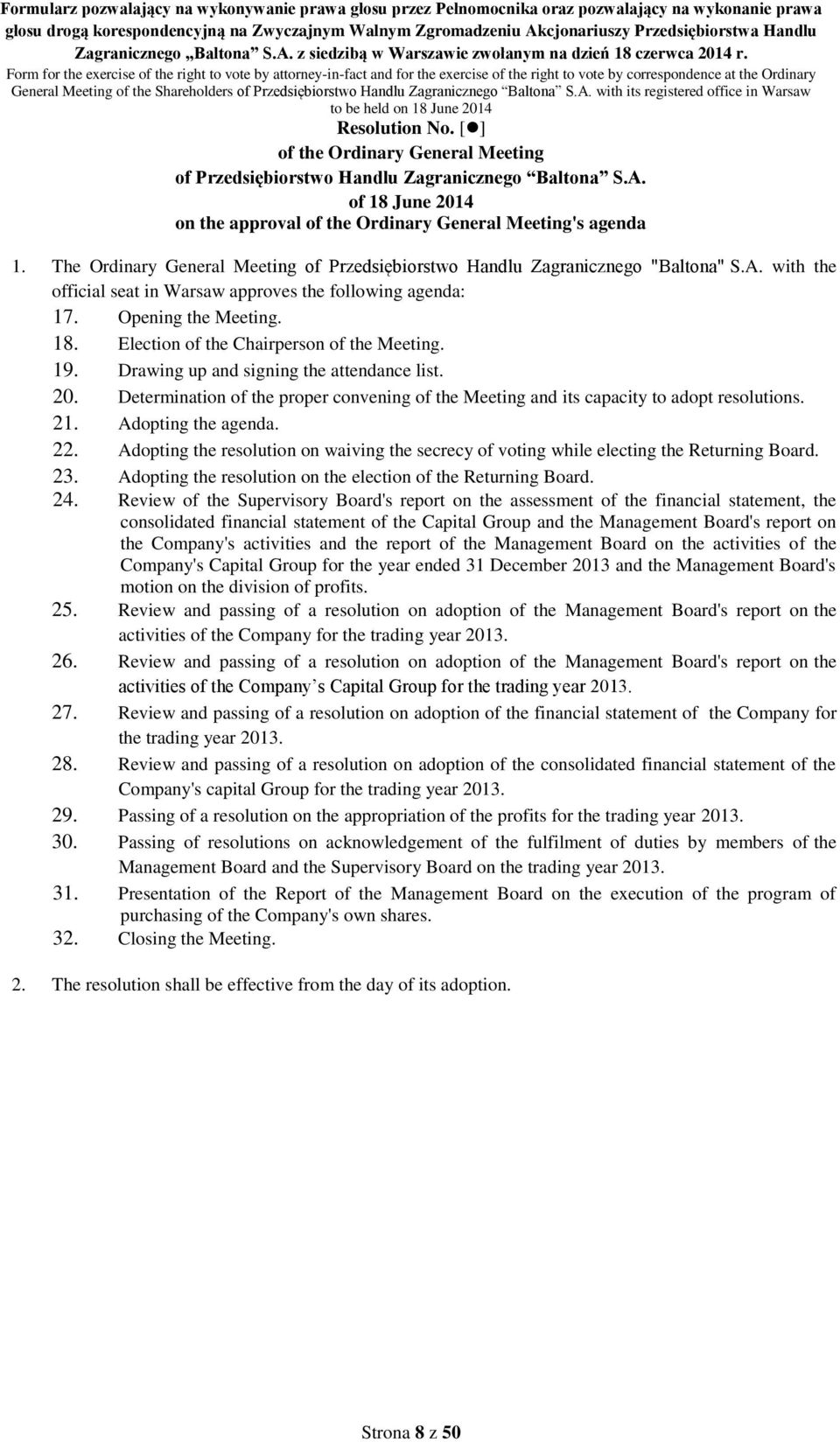 Determination of the proper convening of the Meeting and its capacity to adopt resolutions. 21. Adopting the agenda. 22.