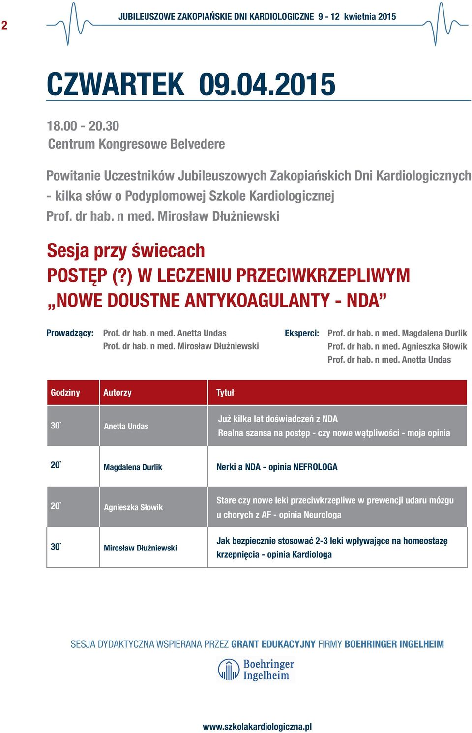 ) W LECZENIU PRZECIWKRZEPLIWYM NOWE DOUSTNE ANTYKOAGULANTY - NDA Prof. dr hab. n med.