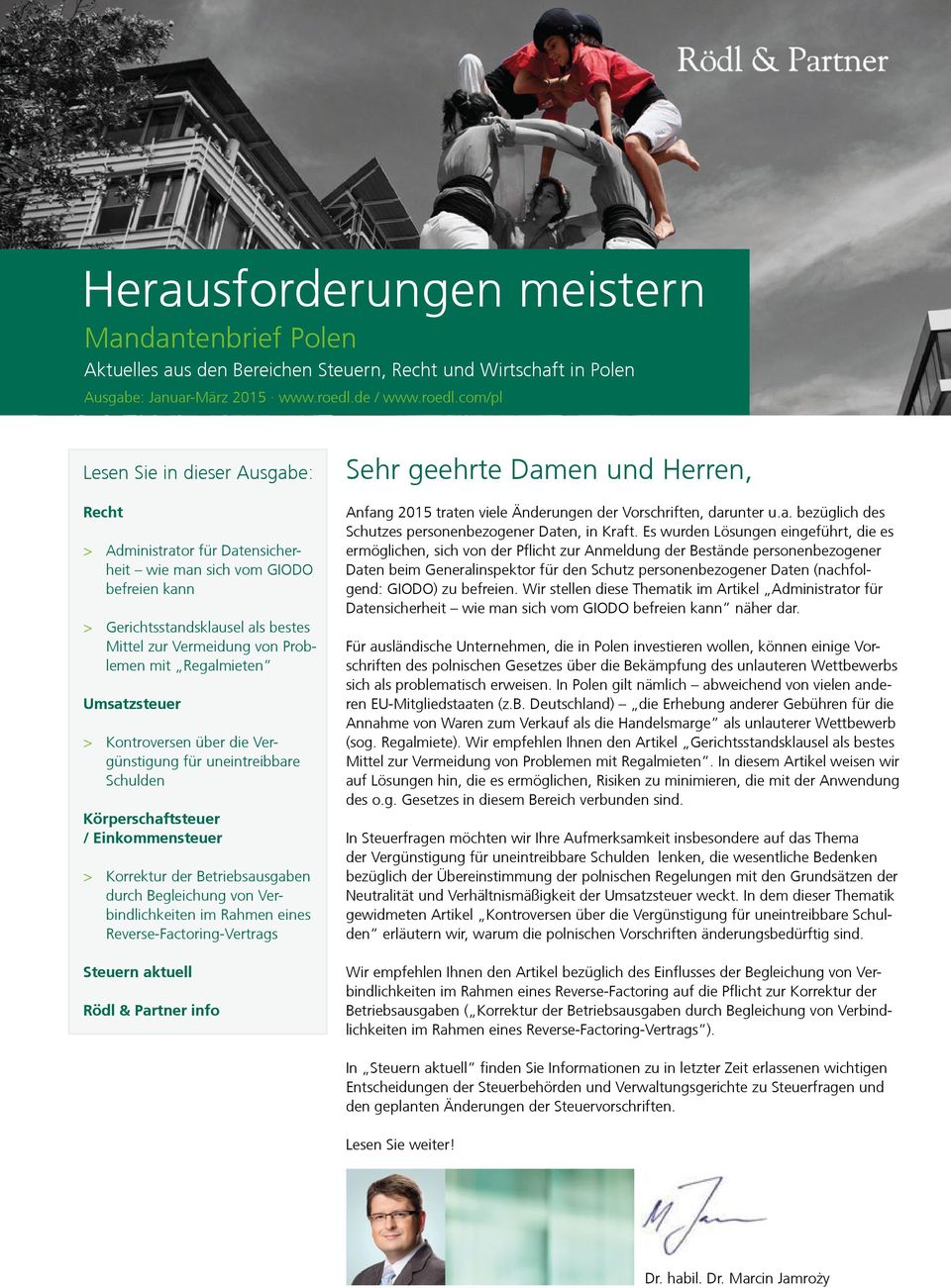 com/pl Lesen Sie in dieser Ausgabe: Recht > > Administrator für Datensicherheit wie man sich vom GIODO befreien kann > > Gerichtsstandsklausel als bestes Mittel zur Vermeidung von Problemen mit