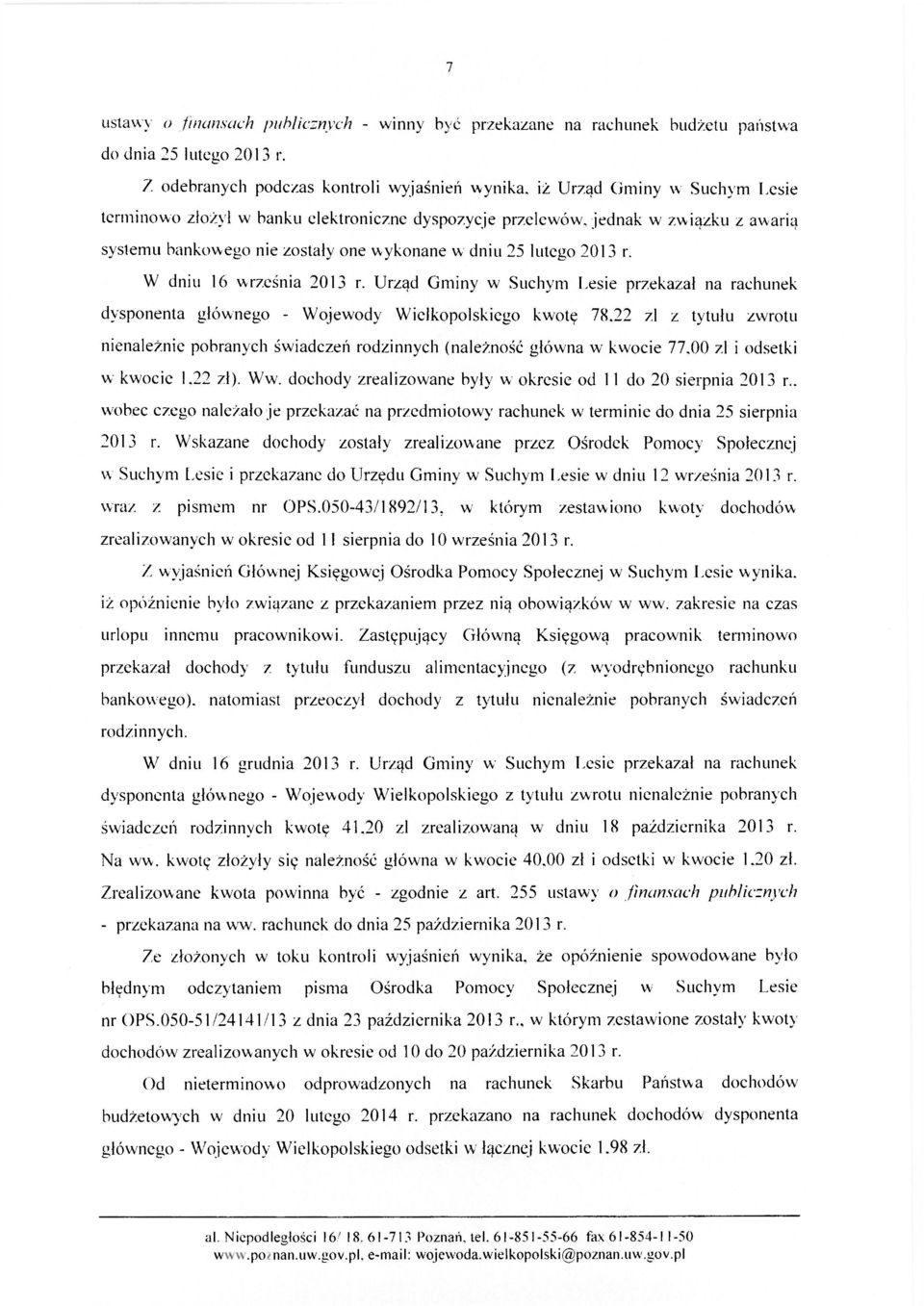 wykonane w dniu 25 lutego 2013 r. W dniu 16 września 2013 r. Urząd Gminy w Suchym Lesie przekazał na rachunek dysponenta głównego - Wojewody Wielkopolskiego kwotę 78.