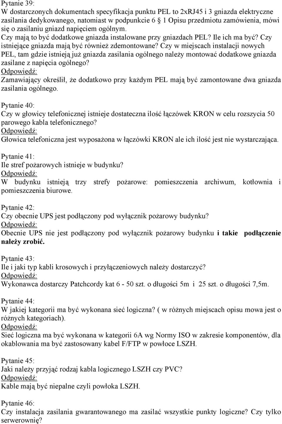 Czy w miejscach instalacji nowych PEL, tam gdzie istnieją już gniazda zasilania ogólnego należy montować dodatkowe gniazda zasilane z napięcia ogólnego?