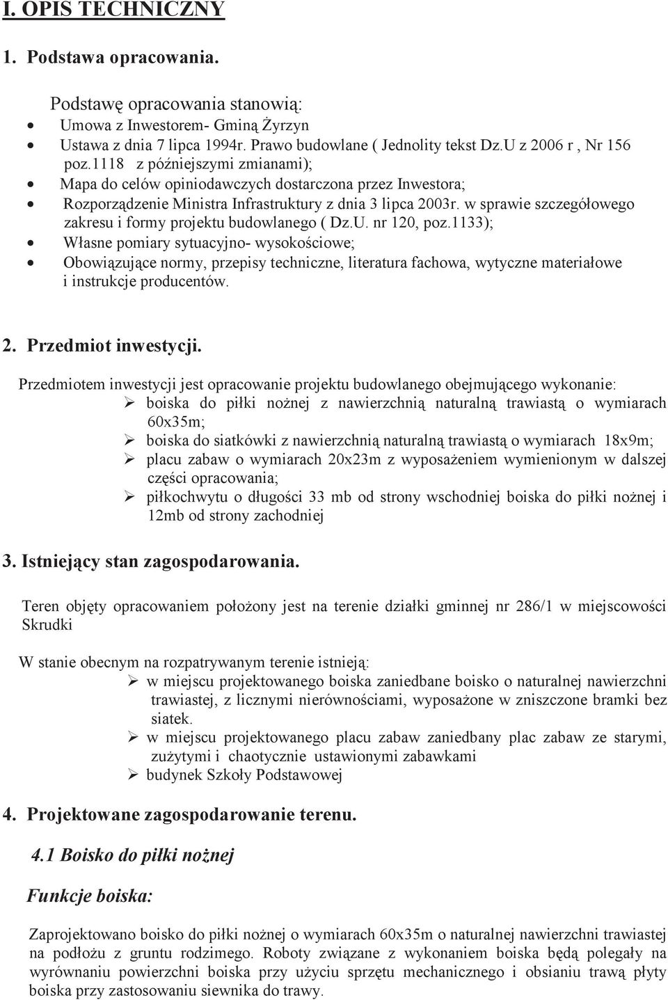 w sprawie szczegółowego zakresu i formy projektu budowlanego ( Dz.U. nr 120, poz.