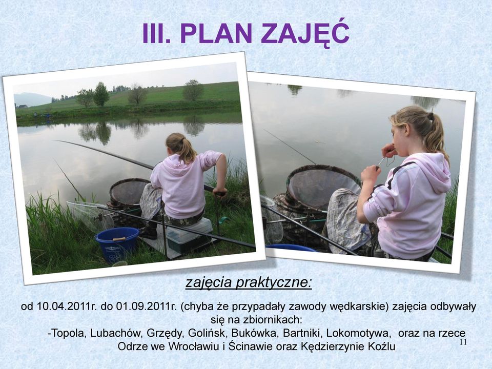 (chyba że przypadały zawody wędkarskie) zajęcia odbywały się na