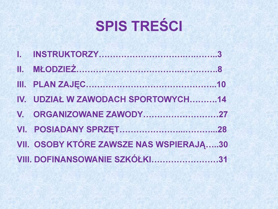 ORGANIZOWANE ZAWODY 27 VI. POSIADANY SPRZĘT......28 VII.