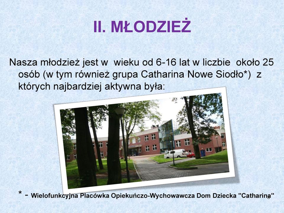 Siodło*) z których najbardziej aktywna była: * -