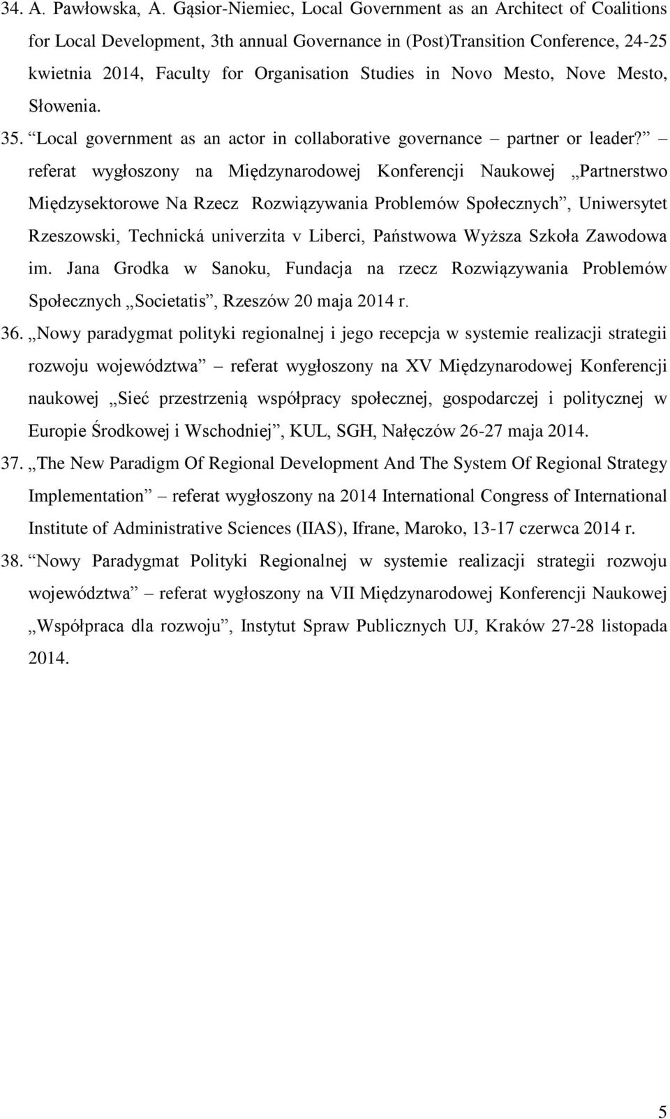 Novo Mesto, Nove Mesto, Słowenia. 35. Local government as an actor in collaborative governance partner or leader?