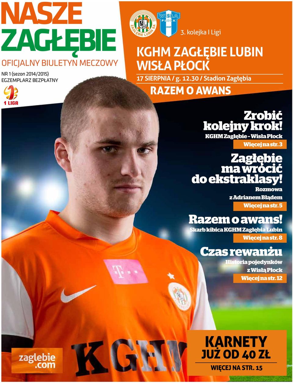 3 Zagłębie ma wrócić do ekstraklasy! Rozmowa z Adrianem Błądem Więcej na str. 5 Razem o awans!