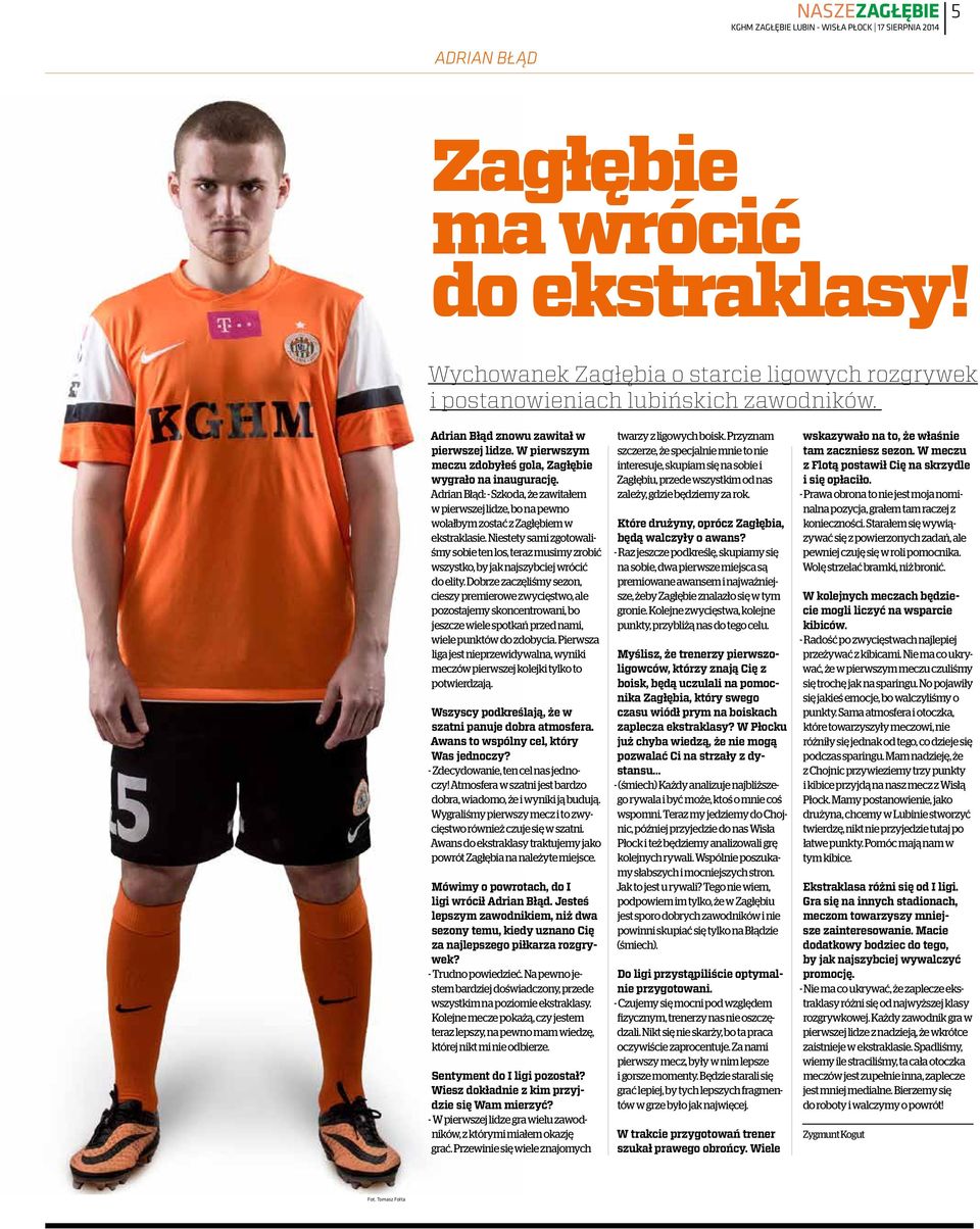 Niestety sami zgotowaliśmy sobie ten los, teraz musimy zrobić wszystko, by jak najszybciej wrócić do elity.