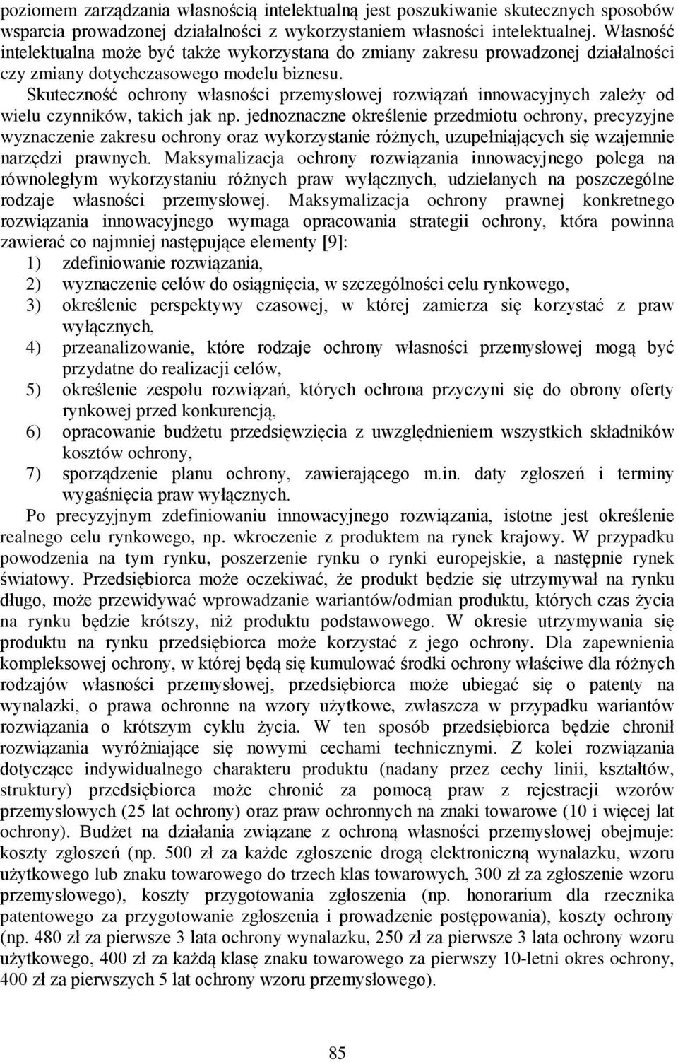 Skuteczność ochrony własności przemysłowej rozwiązań innowacyjnych zależy od wielu czynników, takich jak np.