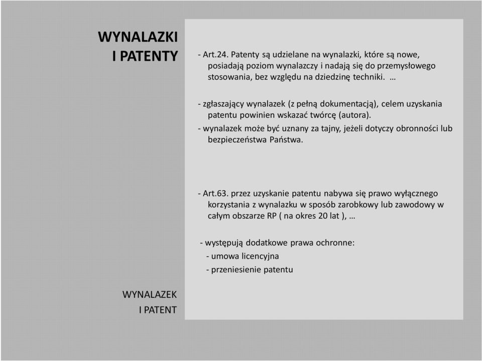 - zgłaszający wynalazek (z pełną dokumentacją), celem uzyskania patentu powinien wskazać twórcę (autora).
